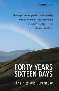 Cover image for Forty years, sixteen days: Will two old friends walk the Pennine Way - again?