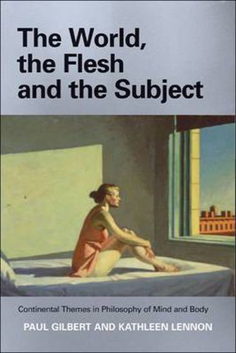 The World, the Flesh and the Subject: Continental Themes in Philosophy of Mind and Body