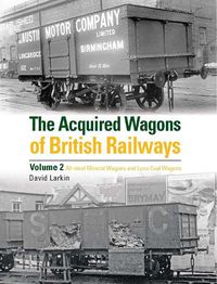 Cover image for The Acquired Wagons of British Railways Volume 2