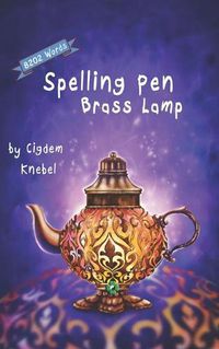 Cover image for Spelling Pen - Brass Lamp: Decodable Chapter Book for Kids with Dyslexia