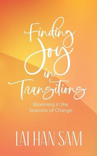 Cover image for Finding Joy in Transitions: Blooming in the Seasons of Change