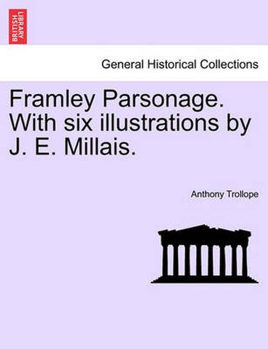 Cover image for Framley Parsonage. with Six Illustrations by J. E. Millais. Vol. II