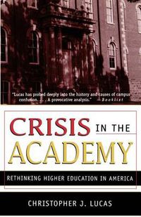 Cover image for Crisis in the Academy: Rethinking Higher Education in America