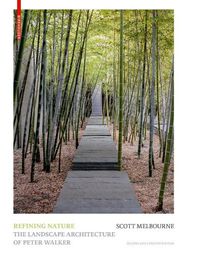 Cover image for Refining Nature: The Landscape Architecture of Peter Walker. Second and updated edition