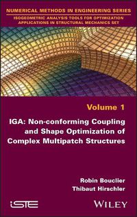 Cover image for IGA: Non-conforming Coupling and Shape - Optimization of Complex Multipatch Structures