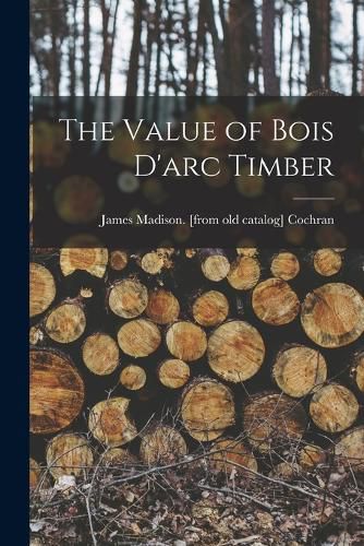 Cover image for The Value of Bois D'arc Timber