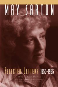 Cover image for May Sarton: Selected Letters, 1955-1995