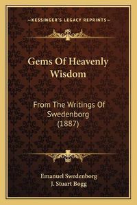 Cover image for Gems of Heavenly Wisdom: From the Writings of Swedenborg (1887)