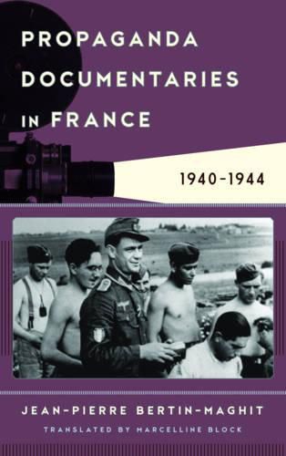 Cover image for Propaganda Documentaries in France: 1940-1944