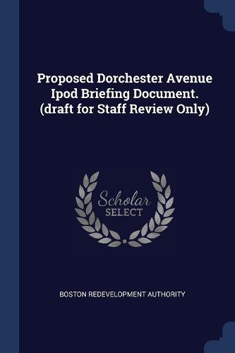 Cover image for Proposed Dorchester Avenue iPod Briefing Document. (Draft for Staff Review Only)
