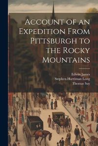 Cover image for Account of an Expedition From Pittsburgh to the Rocky Mountains