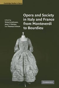 Cover image for Opera and Society in Italy and France from Monteverdi to Bourdieu