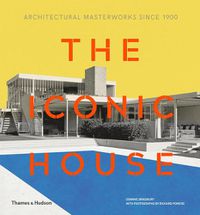 Cover image for The Iconic House: Architectural Masterworks Since 1900