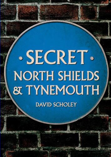 Cover image for Secret North Shields & Tynemouth