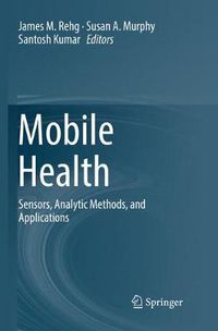 Cover image for Mobile Health: Sensors, Analytic Methods, and Applications