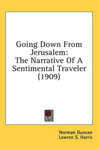 Going Down from Jerusalem: The Narrative of a Sentimental Traveler (1909)