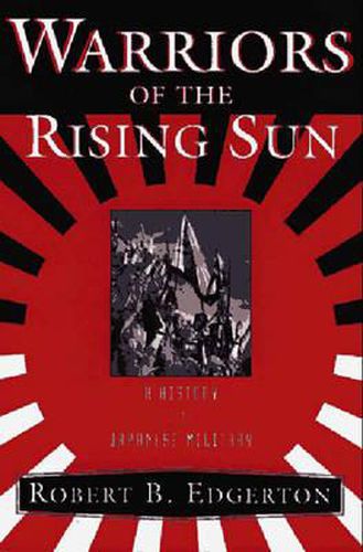 Cover image for Warriors of the Rising Sun: A History of the Japanese Military