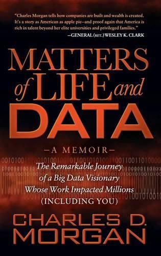 Cover image for Matters of Life and Data: The Remarkable Journey of a Big Data Visionary Whose Work Impacted Millions (Including You)