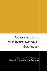 Cover image for Constructing the International Economy