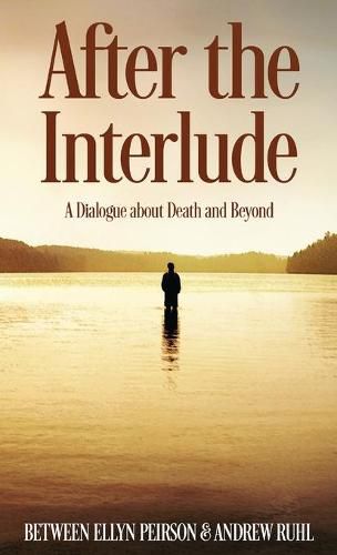 Cover image for After The Interlude: A Dialogue About Death And Beyond