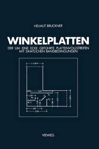 Cover image for Winkelplatten: Der Um Eine Ecke Gefuhrte Plattenvollstreifen Mit Samtlichen Randbedingungen