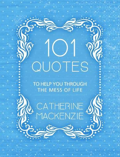Cover image for 101 Quotes to Help You Through the Mess of Life