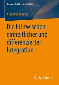 Cover image for Die Eu Zwischen Einheitlicher Und Differenzierter Integration