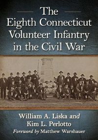 Cover image for The Eighth Connecticut Volunteer Infantry in the Civil War