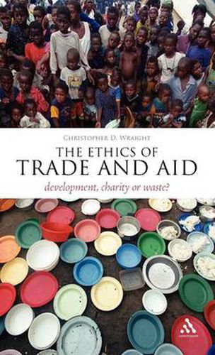Cover image for The Ethics of Trade and Aid: Development, Charity or Waste?