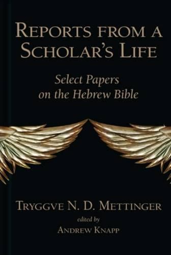 Reports from a Scholar's Life: Select Papers on the Hebrew Bible