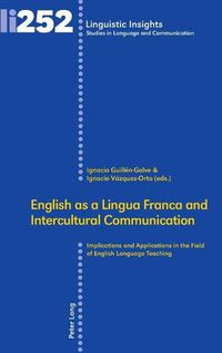 Cover image for English as a Lingua Franca and Intercultural Communication: Implications and Applications in the Field of English Language Teaching