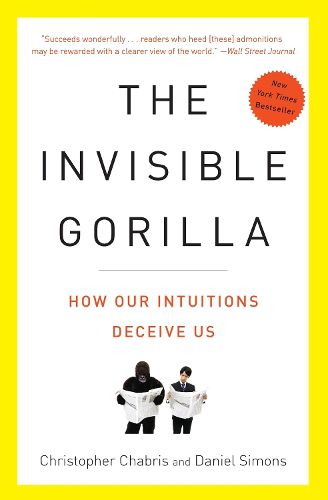 Cover image for The Invisible Gorilla: How Our Intuitions Deceive Us