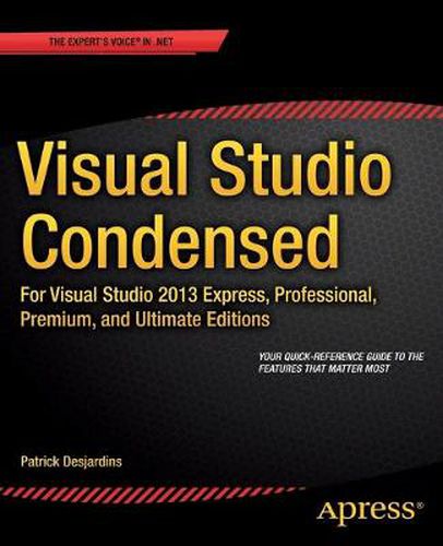 Cover image for Visual Studio Condensed: For Visual Studio 2013 Express, Professional, Premium and Ultimate Editions