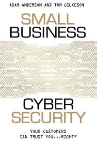 Cover image for Small Business Cyber Security: Your Customers Can Trust You...Right?