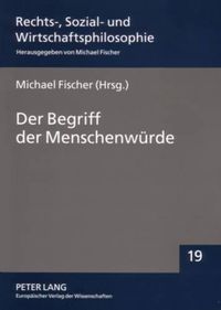 Cover image for Der Begriff Der Menschenwuerde: Definition, Belastbarkeit Und Grenzen