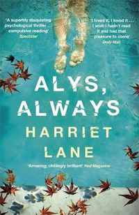 Cover image for Alys, Always: A superbly disquieting psychological thriller