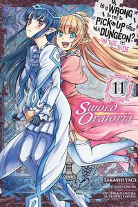 Cover image for Is It Wrong to Try to Pick Up Girls in a Dungeon? On the Side: Sword Oratoria, Vol. 11