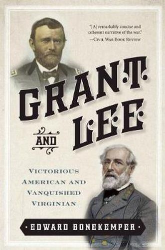 Cover image for Grant and Lee: Victorious American and Vanquished Virginian