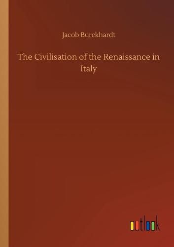 The Civilisation of the Renaissance in Italy