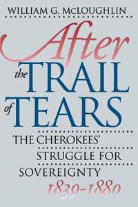 Cover image for After the Trail of Tears: The Cherokees' Struggle for Sovereignty, 1839-1880