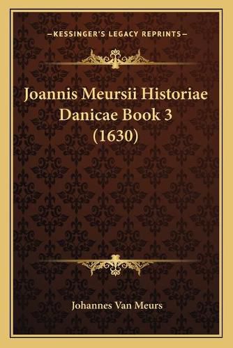 Joannis Meursii Historiae Danicae Book 3 (1630)