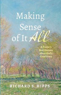 Cover image for Making Sense of It All