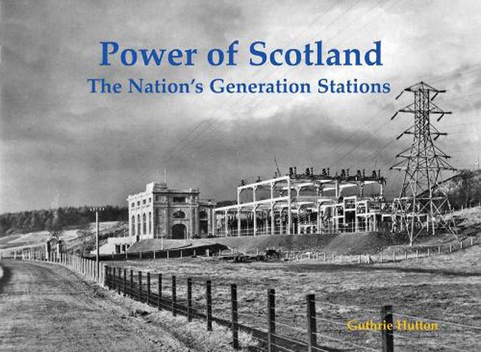 Cover image for Power of Scotland: The Nation's Old Generation Stations