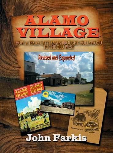 Cover image for Alamo Village: How a Texas Cattleman Brought Hollywood to the Old West (Hardback)