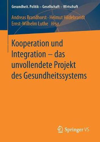 Kooperation und Integration - das unvollendete Projekt des Gesundheitssystems