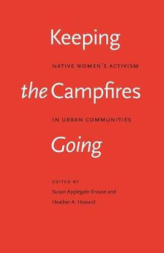 Cover image for Keeping the Campfires Going: Native Women's Activism in Urban Communities