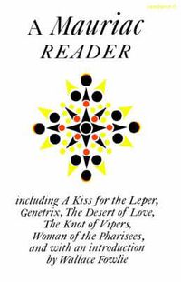 Cover image for A Mauriac Reader: Including a Kiss for the Leper, Genetrix, the Desert of Love, the Knot of Vipers, and Woman of the Pharisees