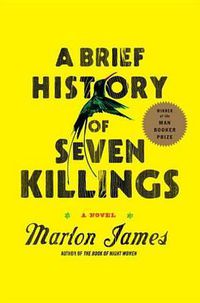 Cover image for A Brief History of Seven Killings: A Novel