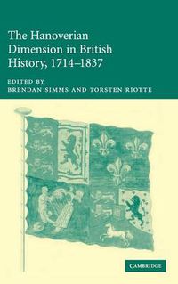 Cover image for The Hanoverian Dimension in British History, 1714-1837