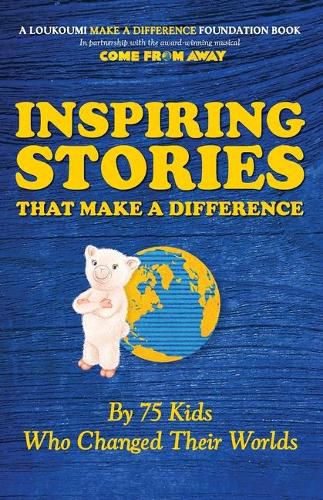 Cover image for Inspiring Stories That Make A Difference: By 75 Kids Who Changed Their Worlds